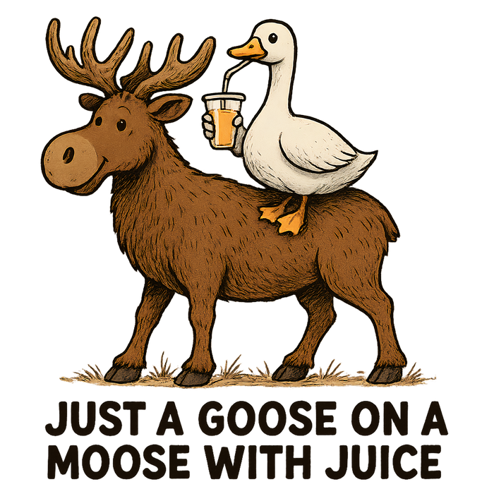Goose on a Moose with Juice
